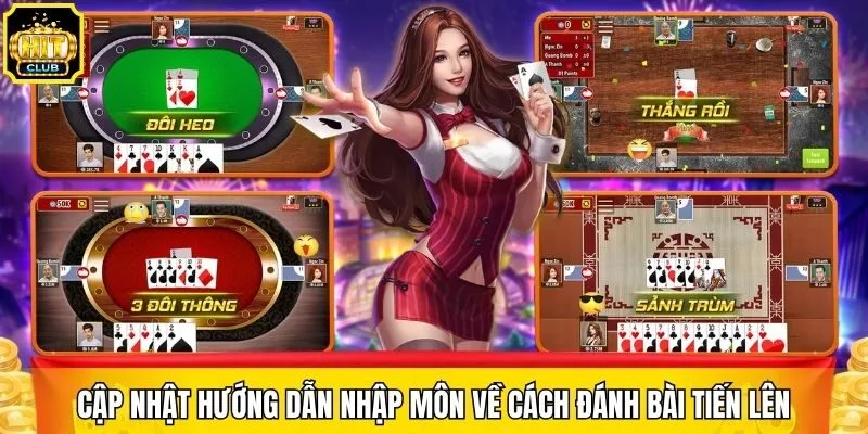 Cập nhật hướng dẫn nhập môn về cách đánh bài Tiến Lên