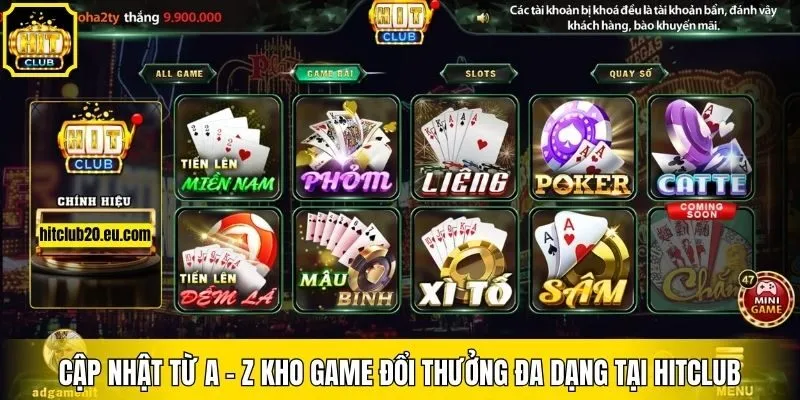 Cập nhật từ A - Z kho game đổi thưởng đa dạng tại Hitclub