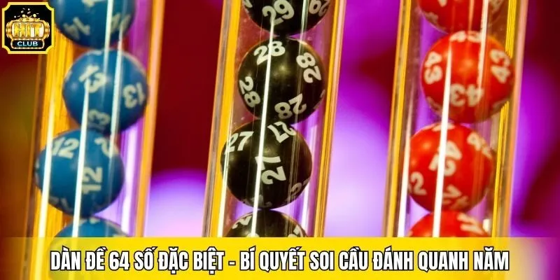 Dàn Đề 64 Số Đặc Biệt - Bí Quyết Soi Cầu Đánh Quanh Năm