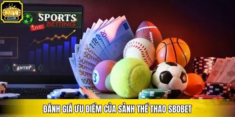 Đánh giá ưu điểm của sảnh thể thao Sbobet