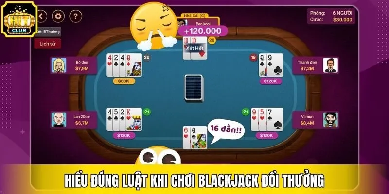 Hiểu đúng luật khi chơi blackjack đổi thưởng