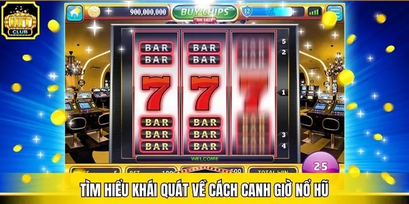 Tìm hiểu khái quát về cách canh giờ nổ hũ